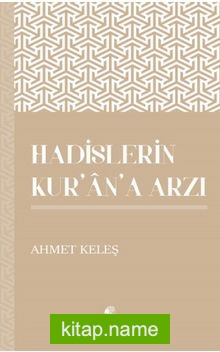 Hadislerin Kur’an’a Arzı