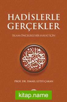 Hadislerle Gerçekler İslam Öncelikli Bir Hayat İçin