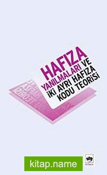 Hafıza Yanılmaları ve İki Ayrı Hafıza Kodu Teorisi