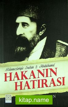 Hakanın Hatırası  Bilinmeyenleriyle Sultan 2. Abdülhamid