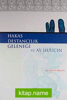 Hakas Destancılık Geleneği ve Ay Huucin