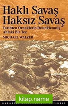 Haklı Savaş Haksız Savaş  Tarihten Örneklerle Desteklenmiş Ahlaki Bir Tez