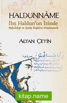 Haldunname İbn Haldun’un İzinde Metodoloji ve Tarihi Yeniden Düşünmek