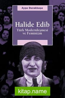 Halide Edib / Türk Modernleşmesi ve Feminizm