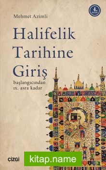 Halifelik Tarihine Giriş Başlangıcından IX. Asra Kadar