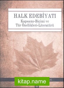 Halk Edebiyatı  Kapsamı-Biçimi ve Tür Özellikleri-Literatürü