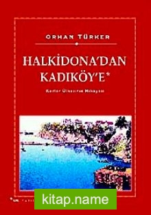 Halkidon’dan Kadıköye  Körler Ülkesinin Hikayesi