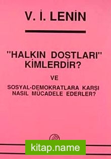 Halkın Dostları Kimlerdir ve Sosyal – Demokratlara Karşı Nasıl Mücadele Ederler