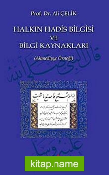 Halkın Hadis Bilgisi ve Bilgi Kaynakları (Ahmediyye Örneği)