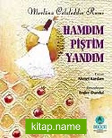 Hamdım Piştim Yandım / Mevlana Celaleddin Rumi