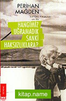 Hangimiz Uğramadık Sanki Haksızlıklara?