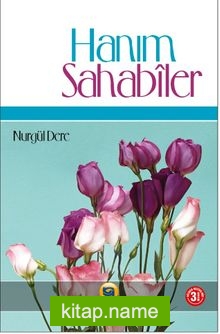 Hanım Sahabiler Asr-ı Saadet’in İncileri