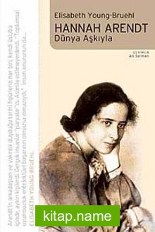 Hannah Arendt Dünya Aşkıyla