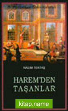 Harem’den Taşanlar : Padişahın Bütün Kadınları