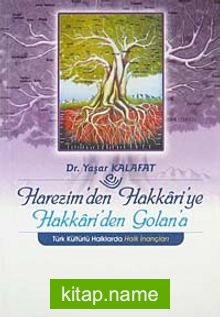 Harezim’den Hakkari’ye Hakkari’den Golan’a Türk Kültürlü Halklarda Halk İnançları