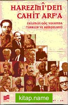 Harezmi’den Cahit Arf’a  Bilimin Göç Yolunda Türkler ve Komşuları