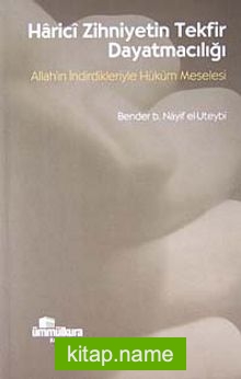 Harici Zihniyetin Tekfir Dayatmacılığı Allah’ın İndirdikleriyle Hüküm Meselesi