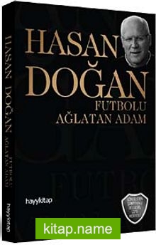 Hasan Doğan Futbolu Ağlatan Adam