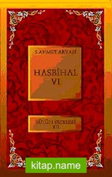 Hasbihal-VI / Bütün Eserleri XII