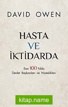 Hasta ve İktidarda Son 100 Yılda Devlet Başkanları ve Hastalıkları