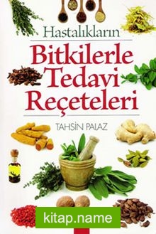 Hastalıkların Bitkilerle Tedavi Reçeteleri