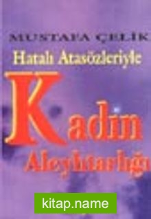 Hatalı Atasözleriyle Kadın Aleyhtarlığı