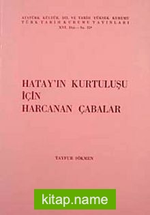 Hatay’ın Kurtuluşu İçin Harcanan Çabalar