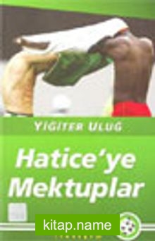 Hatice’ye Mektuplar