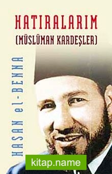 Hatıralarım / Müslüman Kardeşler