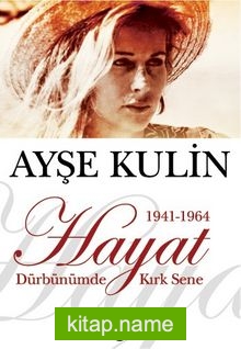 Hayat Dürbünümde Kırk Sene-1. Kitap (1941-1964)