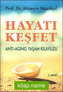 Hayatı Keşfet Anti – Aging Yaşam Kılavuzu