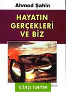 Hayatın Gerçekleri ve Biz