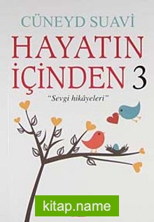 Hayatın İçinden 3 Sevgi Hikayeleri