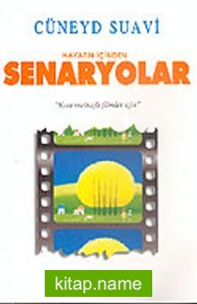 Hayatın İçinden Senaryolar “Kısa metrajlı Filmler İçin”