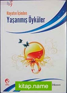 Hayatın İçinnden yaşanmış Öyküler