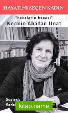 Hayatını Seçen Kadın  Hocaların Hocası Nermin Abadan Unat