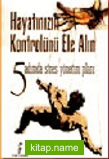 Hayatınızın Kontrolünü Ele Alın/5 Adımda Stres Yönetimi Planı