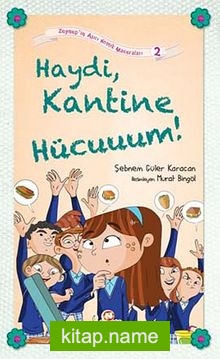 Haydi Kantine Hücuuuum! / Zeynep’in Aşırı Komik Maceraları -2