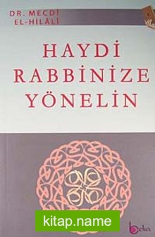 Haydi Rabbinize Yönelin