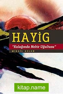 Hayig  Kulağında Nehir Uğultusu