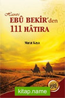 Hazret-i Ebu Bekir’den 111 Hatıra