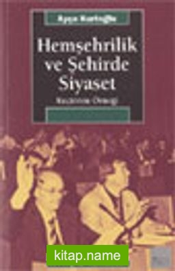 Hemşehrilik ve Şehirde Siyaset: Keçiören Örneği