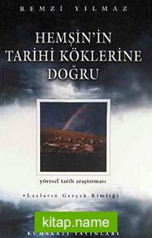 Hemşin’in Tarihi Köklerine Doğru  Yöresel Tarih Araştırması – Lazların Gerçek Kimliği