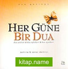 Her Güne Bir Dua (Ciltsiz)/Dua Sözleri Dua Öyküleri Dua Ayetleri