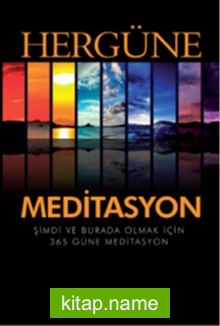 Her Güne Meditasyon  Şimdi ve Burada Olmak İçin 365 Güne Meditasyon