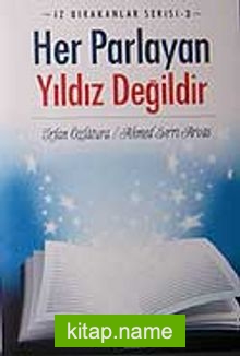 Her Parlayan Yıldız Değildir  İz Bırakanlar Serisi-3