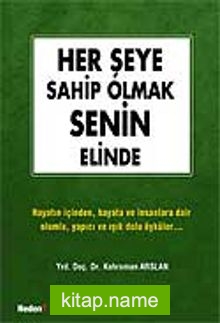 Her Şeye Sahip Olmak Senin Elinde