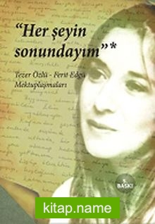 Her Şeyin Sonundayım  Tezer Özlü -Ferit Edgü Mektuplaşmaları