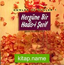 Hergüne Bir Hadis-i Şerif / Günler ve Güller 1