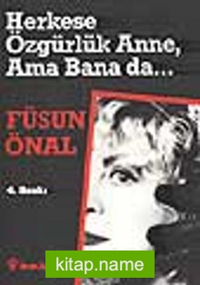 Herkese Özgürlük Anne, Ama Bana da